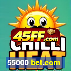 55000 bet.com